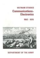 Vietnam Studies: Communication-Electronics 1962-1970 di Department of the Army edito da Createspace
