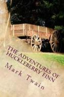The Adventures of Huckleberry Finn: Part 1 di Mark Twain edito da Createspace