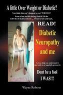 A Little Over Weight And Or Diabetic (don't Be The Fool I Was Read!!!! di Wayne Roberts edito da Xlibris