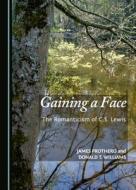 Gaining A Face di James Prothero, Donald T. Williams edito da Cambridge Scholars Publishing