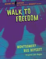 Walk to Freedom: Montgomery Bus Boycott di Virginia Loh-Hagan edito da 45TH PARALLEL PR