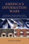 America's Information Wars di Colin B. Burke edito da Rowman & Littlefield