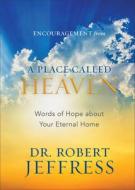 Encouragement from a Place Called Heaven: Words of Hope about Your Eternal Home di Robert Jeffress edito da BAKER BOOKS