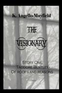 THE VISIONARY - TAODORE BENTLEY - STORY di K. ANGELLO-MAYFIELD edito da LIGHTNING SOURCE UK LTD