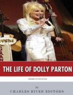 American Legends: The Life of Dolly Parton di Charles River Editors edito da Createspace Independent Publishing Platform