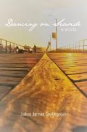 Dancing on Seaside di Julius James Deangelus edito da BOOKBABY
