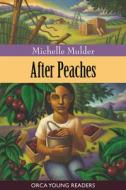 After Peaches di Michelle Mulder edito da ORCA BOOK PUBL