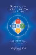 Healing With Form, Energy, And Light di Tenzin Wangyal edito da Shambhala Publications Inc
