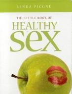The Little Book of Healthy Sex di Linda Picone edito da FAIRVIEW PR