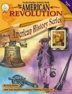 The American Revolution, Grades 4 - 7 di Cindy Barden edito da Mark Twain Media