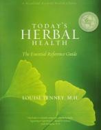 Today\'s Herbal Health di Louise Tenney edito da Woodland Publishing Inc.