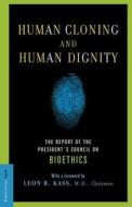 Human Cloning and Human Dignity di Leon R. Kass edito da INGRAM PUBLISHER SERVICES US