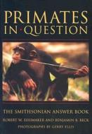 Primates in Question: The Smithsonian Answer Book di Robert W. Shumaker edito da Smithsonian Books (DC)