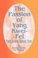 The Passion of Yang Kwei-Fei di George Soulie De Morant edito da Fredonia Books (NL)