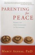 Parenting for Peace di Marcy Axness edito da Sentient Publications
