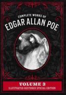 Complete Works of Edgar Allan Poe Volume 3: Illustrated Restored Special Edition di Edgar Allan Poe edito da ASME