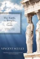 The Earth, the Temple, and the Gods: Greek Sacred Architecture di Vincent Scully edito da TRINITY UNIV PR