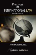 Principles of International Law, Second Edition di John Balouziyeh edito da VANDEPLAS PUB