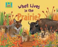 What Lives in the Prairie? di Oona Gaarder-Juntti edito da SUPER SANDCASTLE