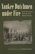 Yankee Dutchmen under Fire edito da The Kent State University Press