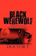 Black Werewolf di T Doctor T, Doctor T edito da America Star Books