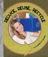 Reduce, Reuse, Recycle di Elizabeth Thomas edito da CHILDS WORLD