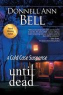 Until Dead di Donnell Ann Bell edito da BELL BRIDGE BOOKS
