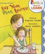 Eat Your Peas, Louise! di Pegeen Snow edito da Perfection Learning
