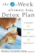 The 4-Week Ultimate Body Detox Plan: A Program for Greater Energy, Health, and Vitality di Michelle Schoffro Cook edito da WILEY