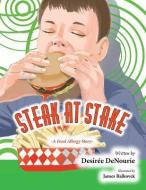 Steak at Stake: A Food Allergy Story di Desiree Denourie edito da MASCOT BOOKS