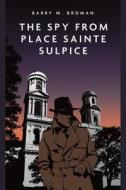 The Spy from Place Saint-Sulpice di Barry Broman edito da CASEMATE