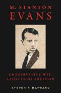 M. Stanton Evans: The Perfect Conservative di Steven F. Hayward edito da ENCOUNTER BOOKS
