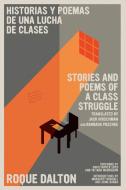Stories and Poems of a Class Struggle / Historias Y Poemas de Una Lucha de Clase S di Roque Dalton edito da SEVEN STORIES