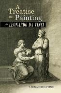 A Treatise on Painting  by Leonardo da Vinci di Leonardo Da Vinci edito da Antiquarius