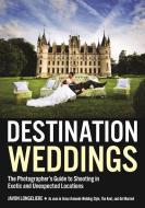 Destination Weddings: The Photographer's Guide to Shooting in Exotic and Unexpected Locations edito da AMHERST MEDIA