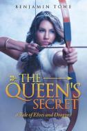 The Queen's Secret: A Tale of Elves and Dragons di Benjamin Towe edito da AUTHORHOUSE