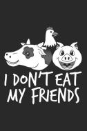 I Don't Eat My Friends: Blank Lined Journal for Vegans and Vegetarians di Mister Tee Publications edito da LIGHTNING SOURCE INC