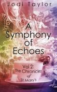 A Symphony Of Echoes di Jodi Taylor edito da Accent Press Ltd