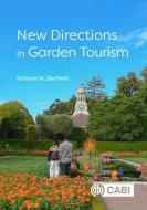 New Directions In Garden Tourism di RICHARD BENFIELD edito da Cabi Publishing