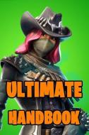 Ultimate Handbook: Ultimate All-In-One Fortnite Battle Royale Game Guide Book. Secrets, Hints, Tips & Tricks, Strategies di Good Game Books, Fortnite Books, Thomas Vogel edito da INDEPENDENTLY PUBLISHED