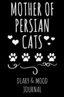 Mother of Persian Cats: Cat Lover Diary & Mood Journal - Black di M. E. Owing edito da INDEPENDENTLY PUBLISHED