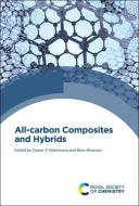 All-Carbon Composites and Hybrids edito da ROYAL SOCIETY OF CHEMISTRY