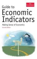 The Economist Guide To Economic Indicators di Economist, Richard Stuteley edito da Profile Books Ltd