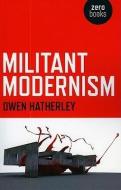 Militant Modernism di Owen Hatherley edito da John Hunt Publishing