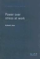 Power Over Stress at Work di Daniel Araoz edito da THOROGOOD PUB LTD