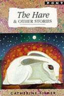 Hare And Other Stories, The di Catherine Fisher edito da Gomer Press