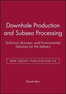 Downhole Production and Subsea Processing di David Muir edito da Wiley-Blackwell