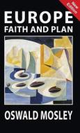 Europe: Faith and Plan di Oswald Mosley edito da BLACK HOUSE PUBL