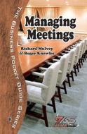 Managing Meetings: Reduce the Time and Increase the Efficiency of the Meetings You Have to Organise. di Richard Mulvey, Roger Knowles edito da Perception Business Skills