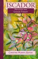 Iscador Cancer and Mistletoe (P) edito da BOOKLIGHT INC